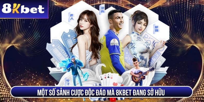 Trang chủ Một số sảnh cược độc đáo mà 8Kbet đang sở hữu