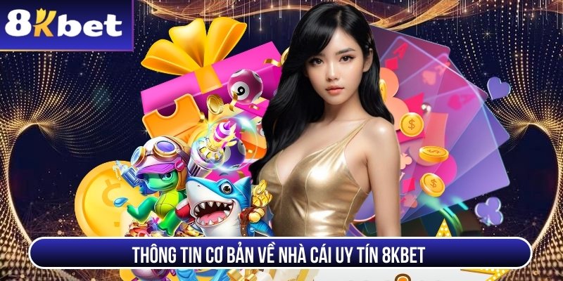 Trang chủ Thông tin cơ bản về nhà cái uy tín 8Kbet