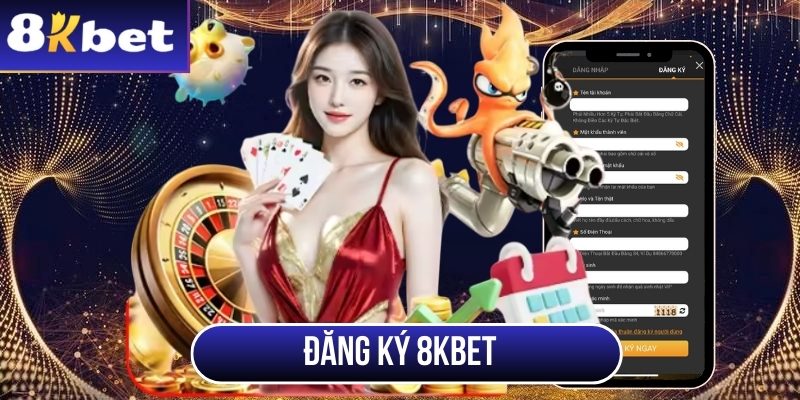 Đăng Ký 8Kbet - Cách Tại Account Chỉ Trong Một Phút