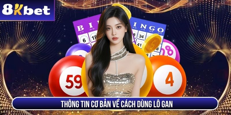 Thông tin cơ bản về cách dùng lô gan